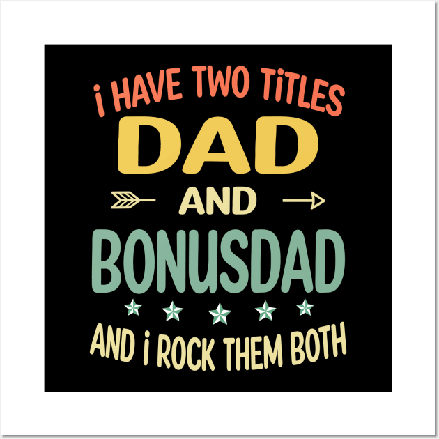 Bonusdad - i have two titles dad and Bonusdad Wall Art by gothneko